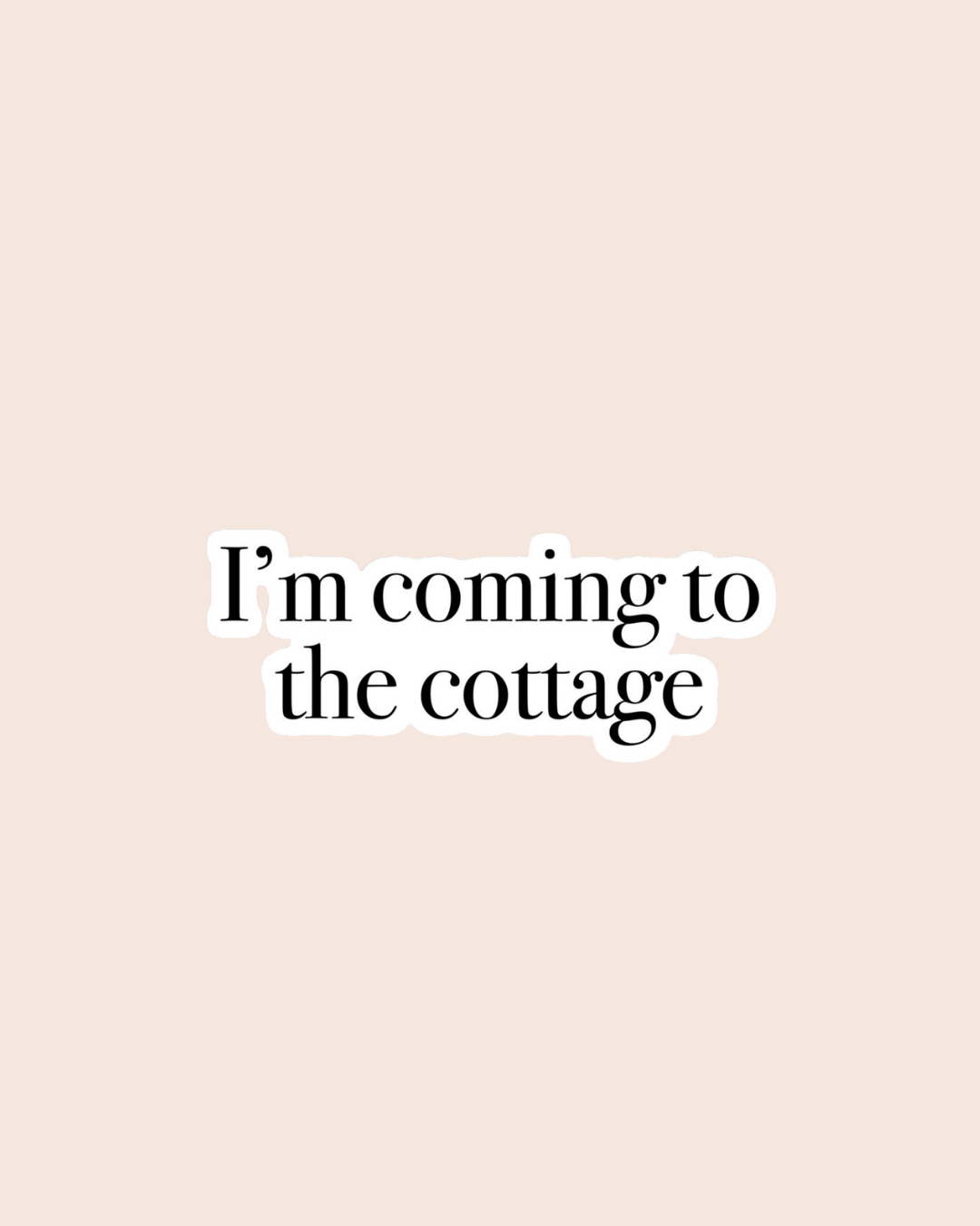 I’m Coming to the Cottage Sticker
