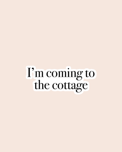 I’m Coming to the Cottage Sticker