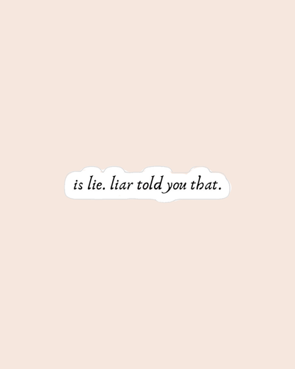 Is Lie. Liar Told You That Sticker