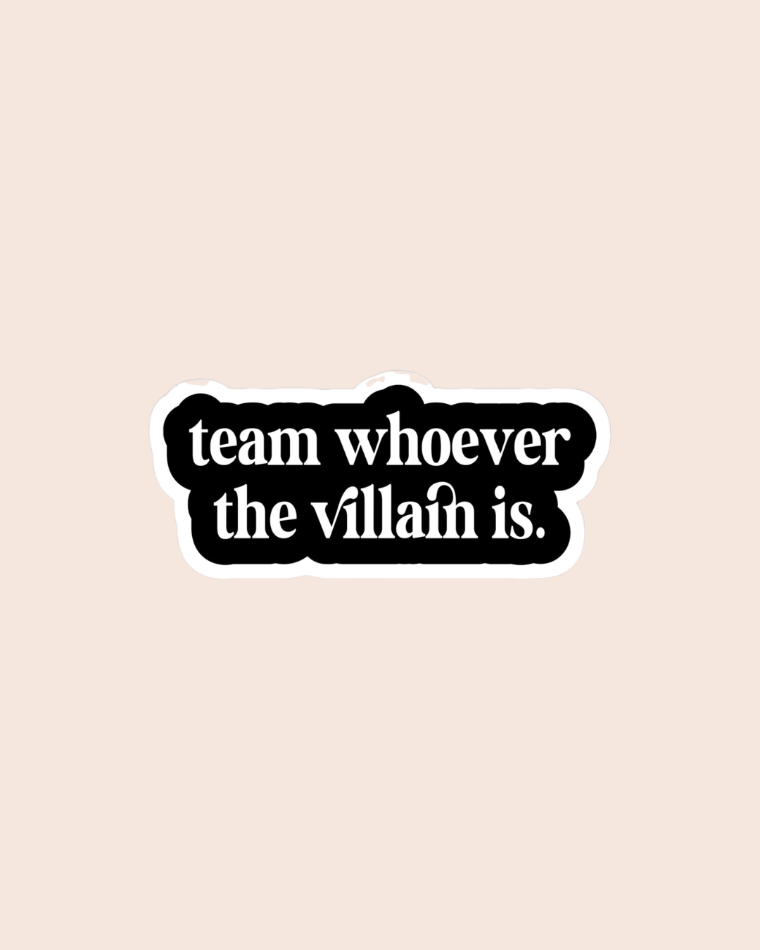 Team Whoever the Villain Is Sticker