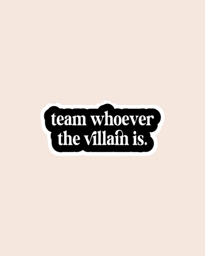 Team Whoever the Villain Is Sticker
