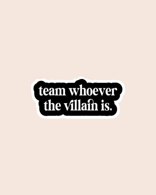 Team Whoever the Villain Is Sticker