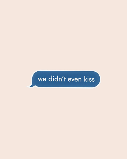 We Didn’t Even Kiss Sticker