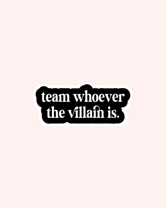 Team Whoever the Villain Is Sticker