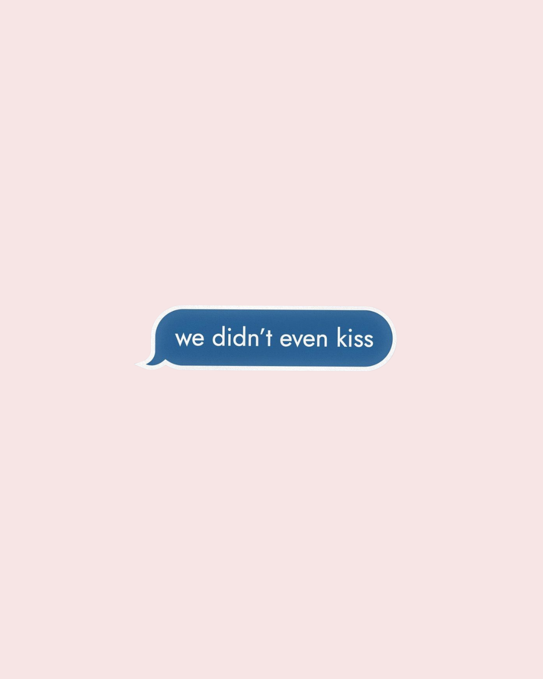 We Didn’t Even Kiss Sticker