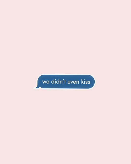 We Didn’t Even Kiss Sticker