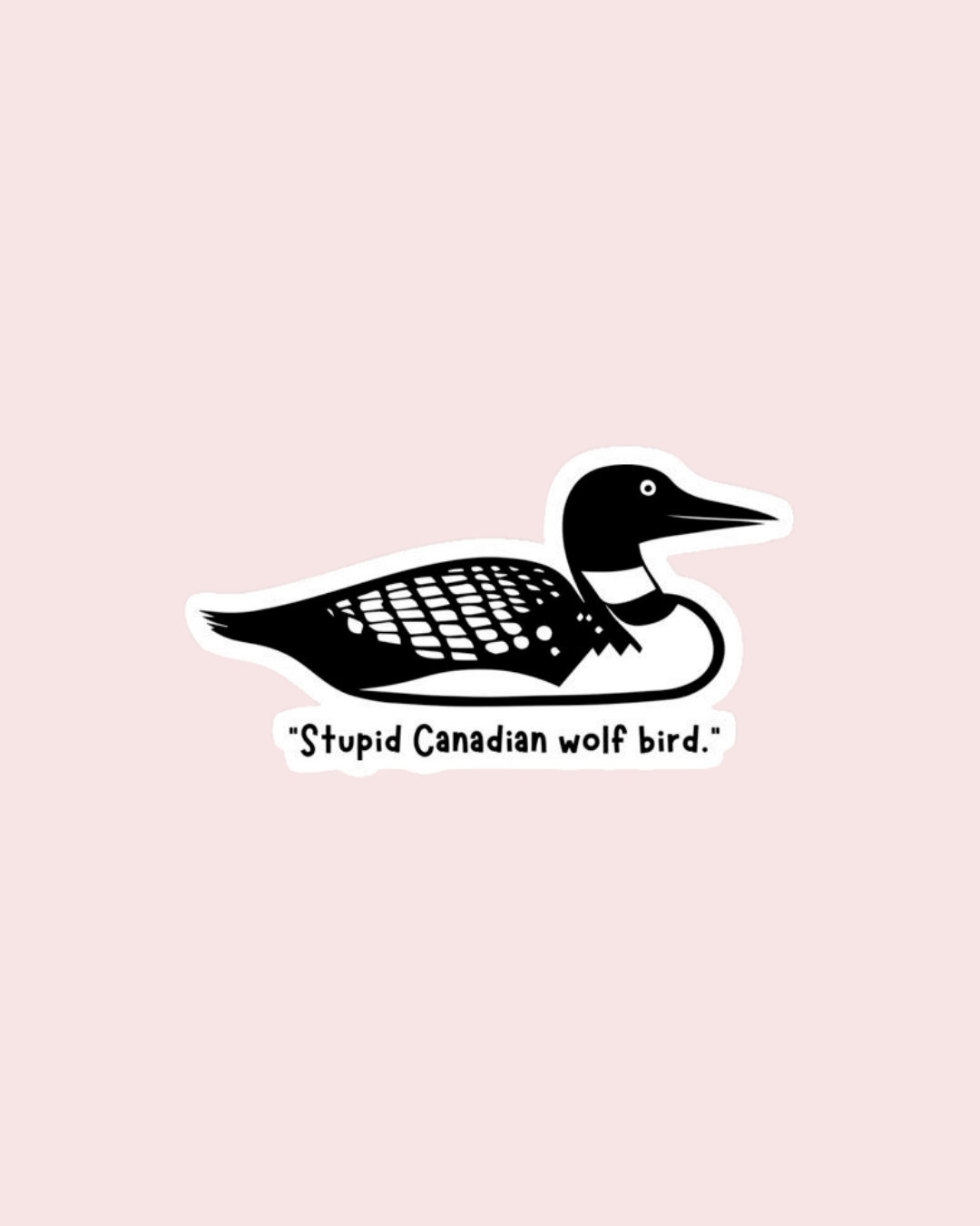 Stupid Canadian Wolf Bird Sticker