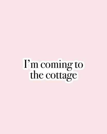 I’m Coming to the Cottage Sticker