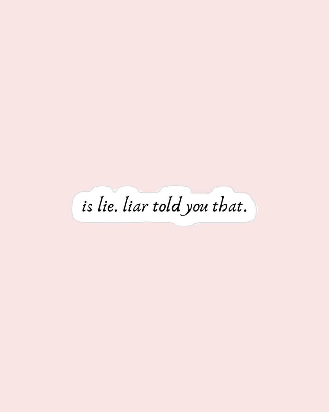 Is Lie. Liar Told You That Sticker