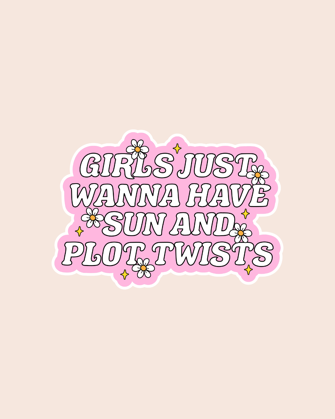Girls Just Wanna Have Sun and Plot Twists Sticker