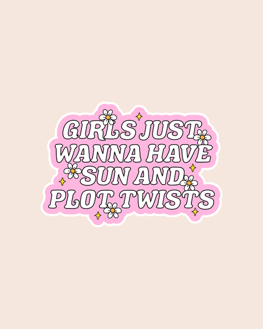 Girls Just Wanna Have Sun and Plot Twists Sticker