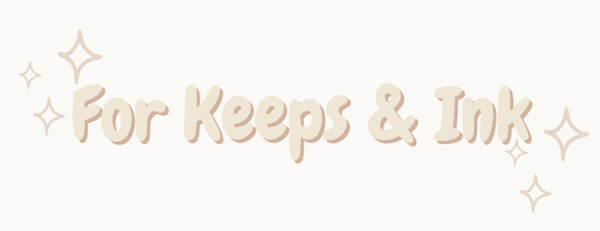 For Keeps & Ink