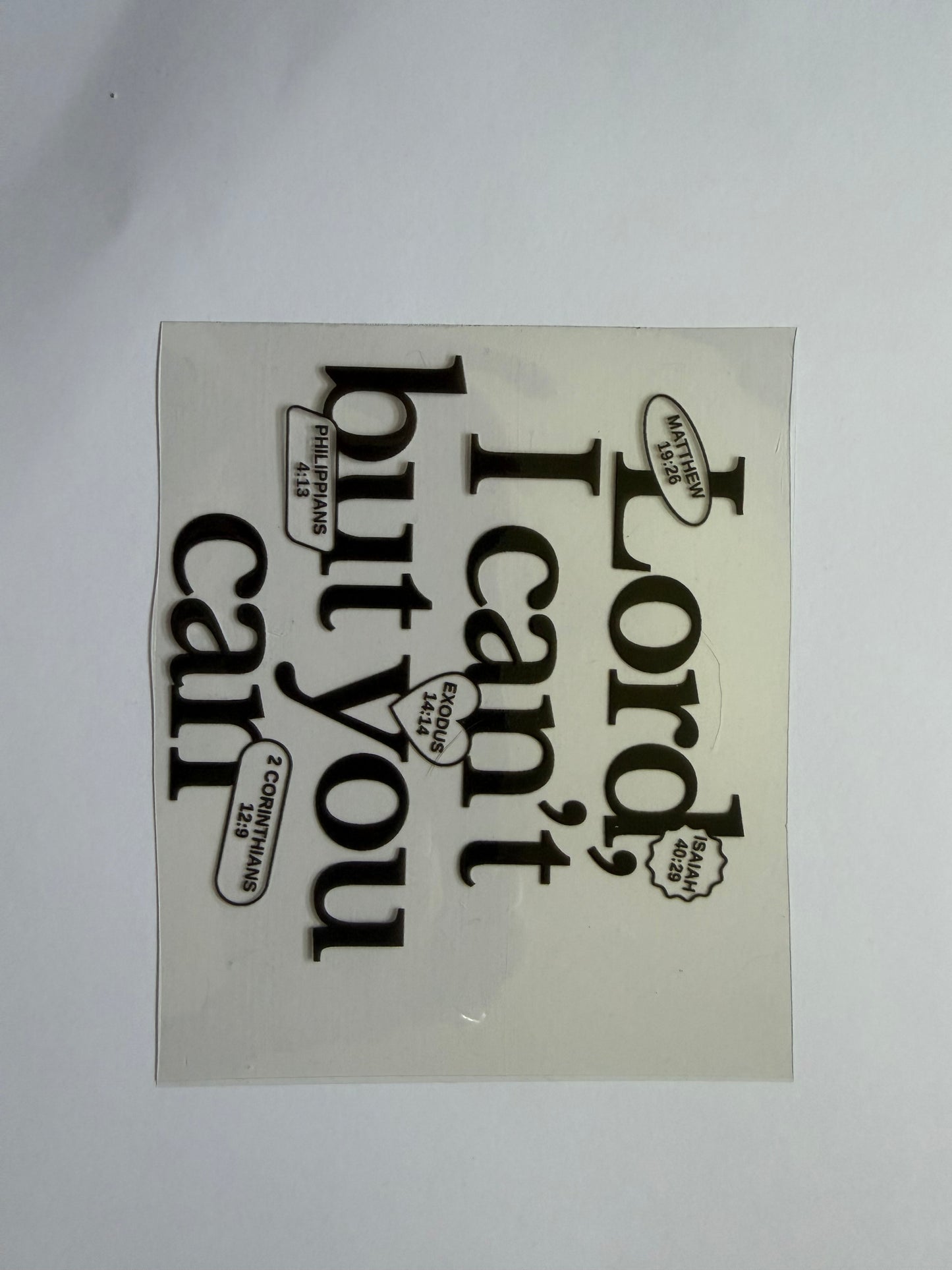 Lord, I Can't but You Can UV DTF Decal