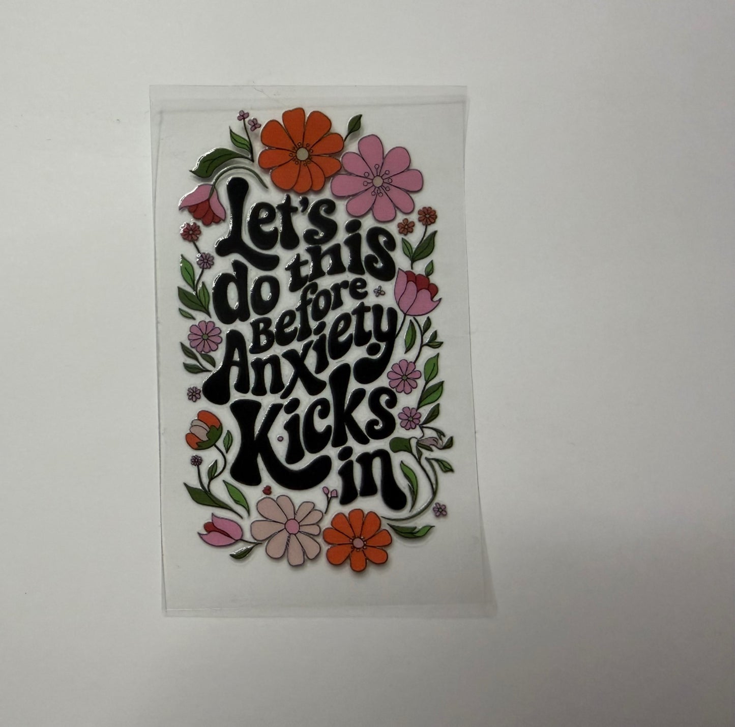 Anxiety Kicks In UV DTF Decal