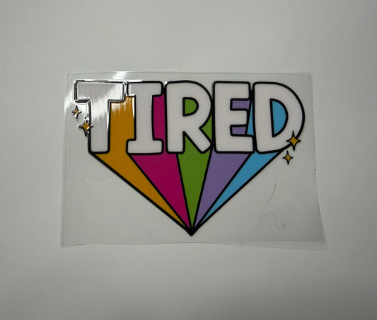 "Tired" UV DTF Wrap