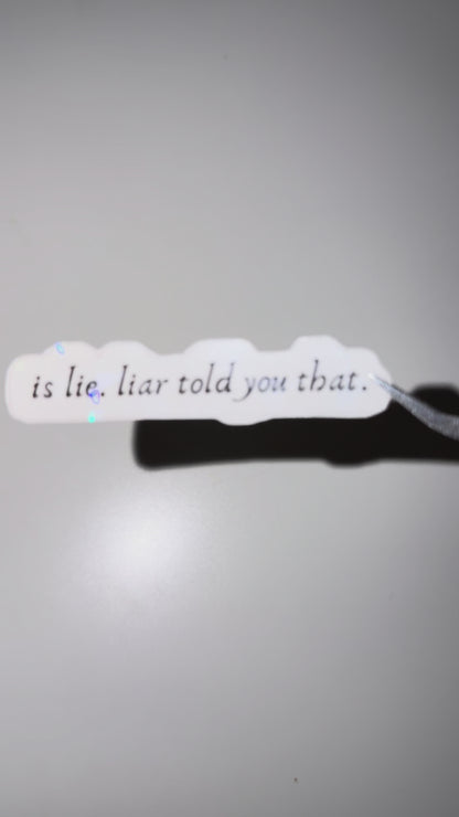 Is Lie. Liar Told You That Sticker