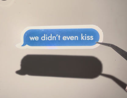 We Didn’t Even Kiss Sticker